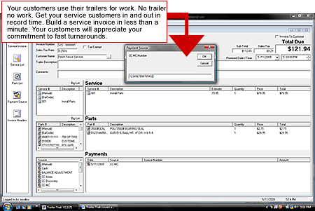 Your customers use their trailers for work. No trailer, no work. Get your service customers in and out in record time. Build a service invoice in less than a minute. Your customers will appreciate your commitment to fast turnarounds. 
